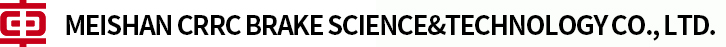 MEISHAN CRRC BRAKE SCIENCE & TECHNOLOGY CO., LTD.